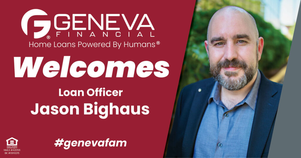 Geneva Financial Welcomes New Loan Officer Jason Bighaus to Washington Market – Home Loans Powered by Humans®.