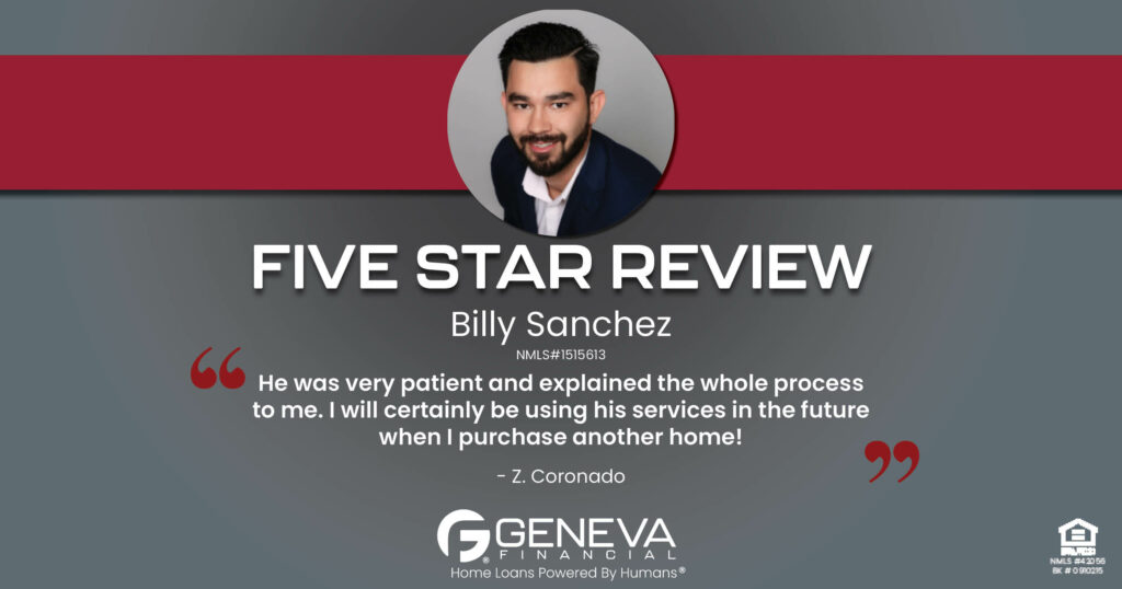 5 Star Review for Billy Sanchez, Licensed Mortgage Loan Officer with Geneva Financial, Phoenix, AZ – Home Loans Powered by Humans®.