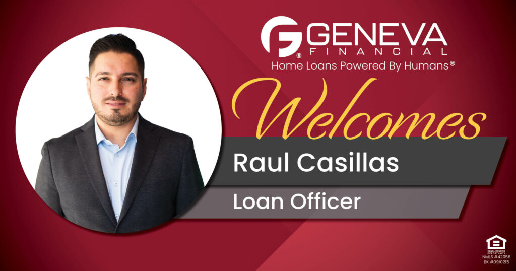 Geneva Financial Welcomes New Loan Officer Raul Casillas to Las Vegas, Nevada – Home Loans Powered by Humans®.