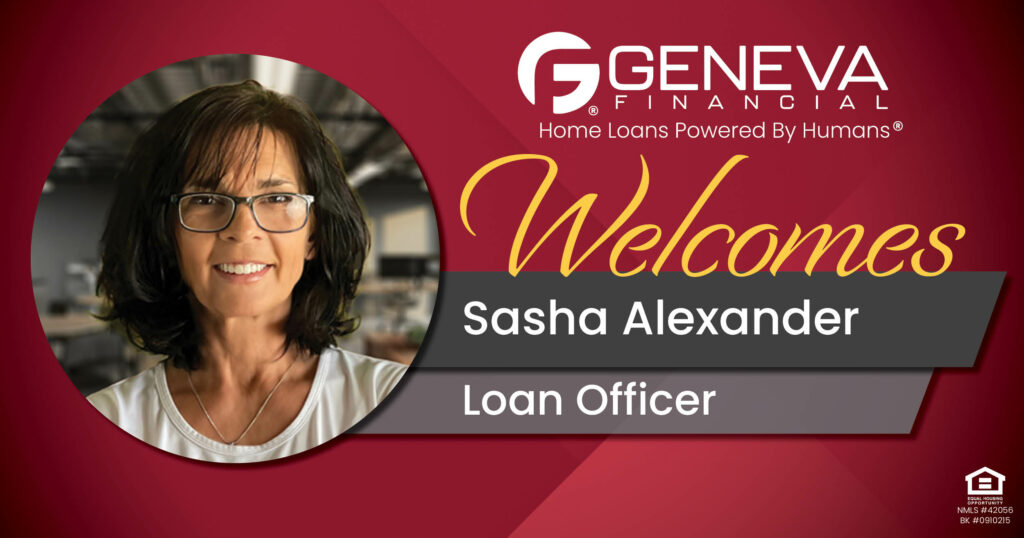 Geneva Financial Welcomes New Loan Officer Sasha Alexander to Glendale, Arizona– Home Loans Powered by Humans®.