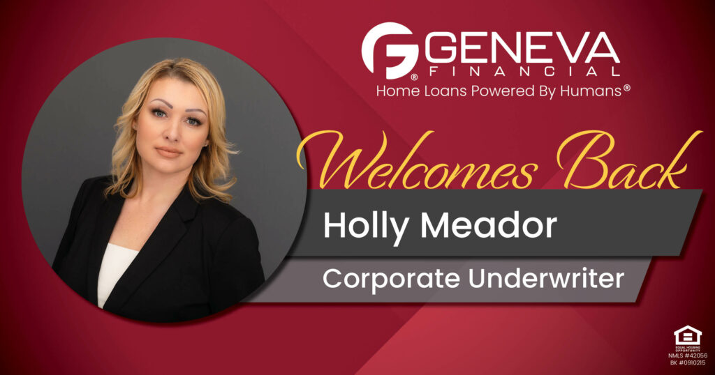 Geneva Financial Welcomes Back Underwriter Holly Meador to Geneva Corporate – Home Loans Powered by Humans®.