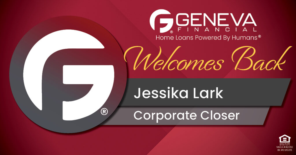 Geneva Financial Welcomes Back Closer Jessika Lark to Geneva Corporate – Home Loans Powered by Humans®.
