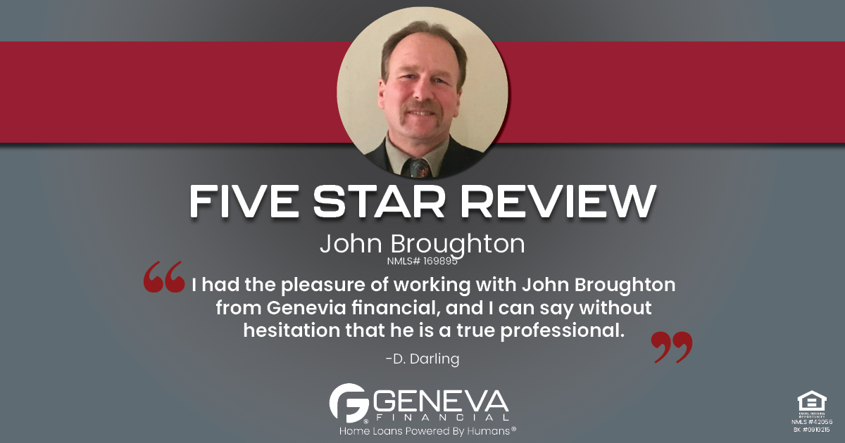 5 Star Review for John Broughton, Licensed Mortgage Loan Officer with Geneva Financial, Livonia, MI – Home Loans Powered by Humans®.