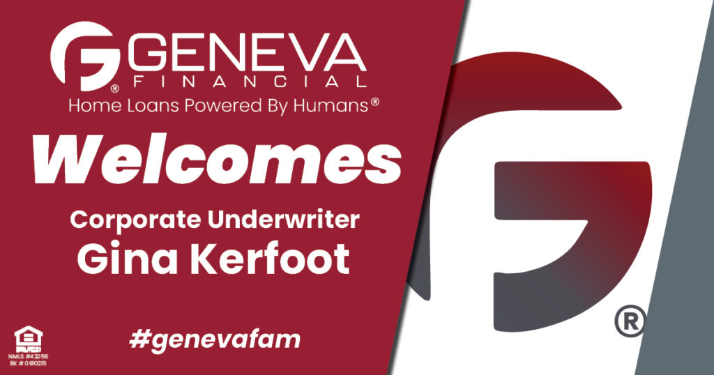 Geneva Financial Welcomes Underwriter Gina Kerfoot to Geneva Corporate – Home Loans Powered by Humans®.