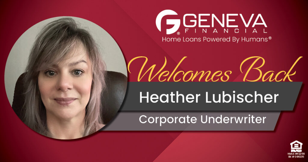 Geneva Financial Welcomes Back Underwriter Heather Lubischer to Geneva Corporate – Home Loans Powered by Humans®.