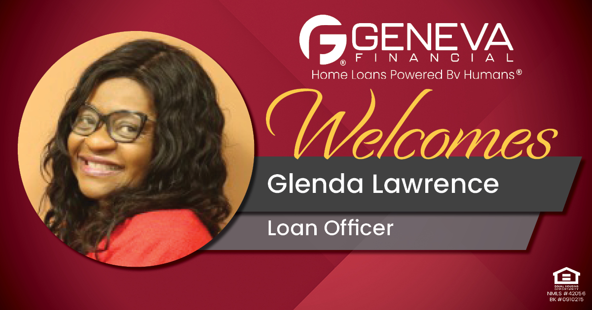 Geneva Financial Welcomes Loan Officer Glenda Lawrence to California Market – Home Loans Powered by Humans®.