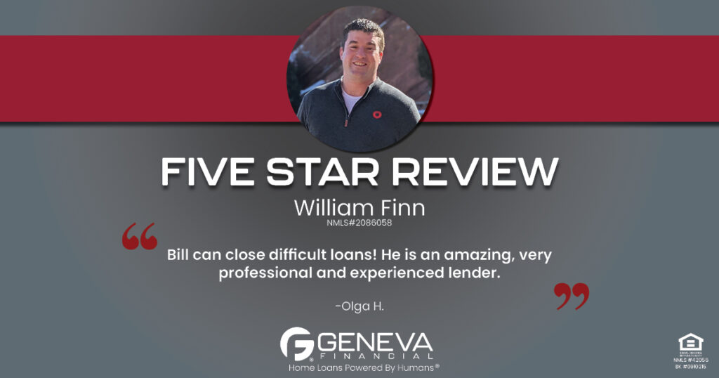 5 Star Review for William Finn, Licensed Mortgage Loan Officer with Geneva Financial, Temecula, CA – Home Loans Powered by Humans®.