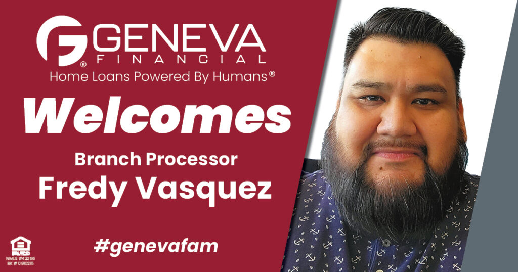 Geneva Financial Welcomes New Processor Fredy Vasquez to Phoenix, AZ – Home Loans Powered by Humans®.