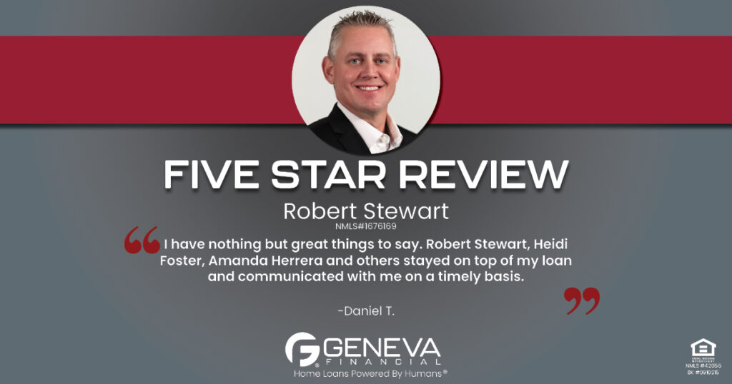 5 Star Review for Robert Stewart, Licensed Mortgage Branch Manager with Geneva Financial, Lehi, Utah – Home Loans Powered by Humans®.