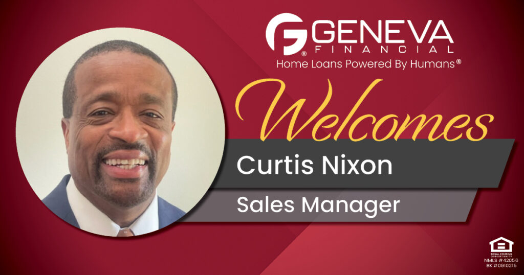 Geneva Financial Welcomes New Sales Manager Curtis Nixon to Waldorf, Maryland – Home Loans Powered by Humans®.