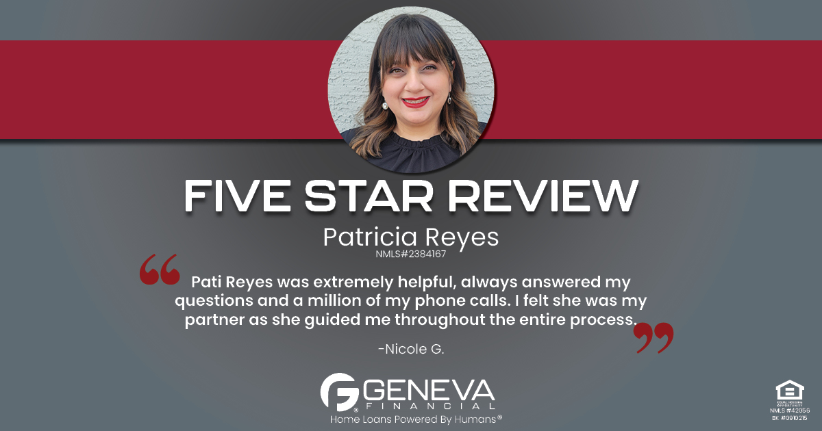 5 Star Review for Patricia Reyes, Licensed Mortgage Loan Officer with Geneva Financial, Glendale, AZ – Home Loans Powered by Humans®.