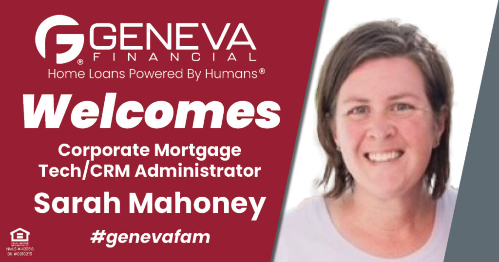 Geneva Financial Welcomes New Mortgage Tech/CRM Administrator Sarah Mahoney to Geneva Corporate – Home Loans Powered by Humans®.