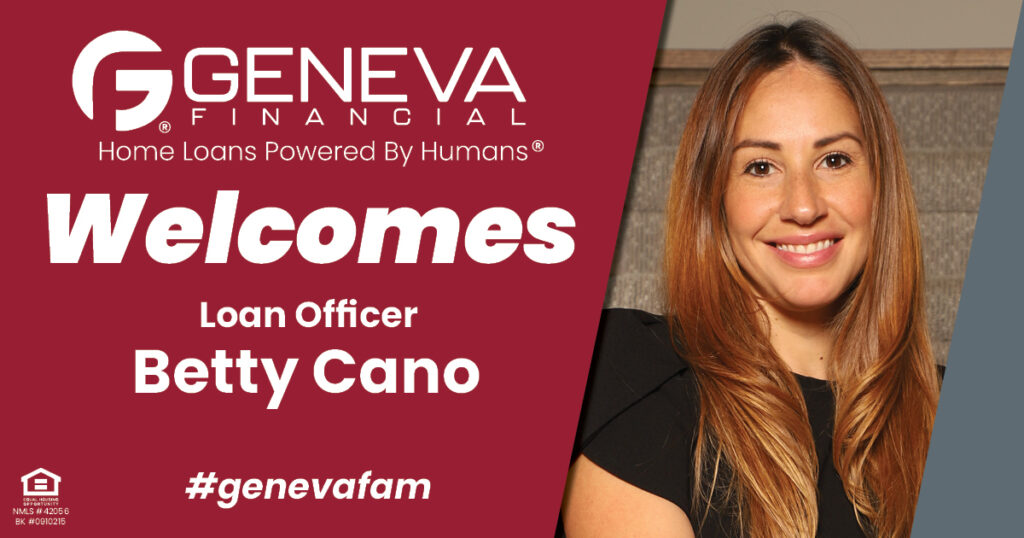 Geneva Financial Welcomes New Loan Officer Betty Cano to Illinois Market– Home Loans Powered by Humans®.