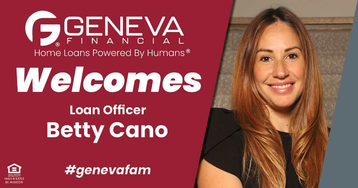 Geneva Financial Welcomes New Loan Officer Betty Cano to Illinois Market– Home Loans Powered by Humans®.