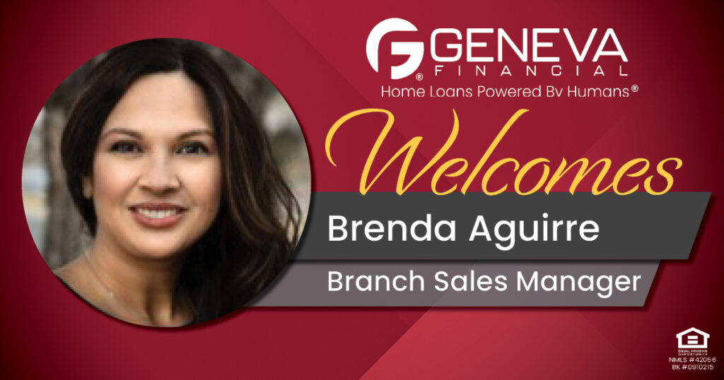 Geneva Financial Welcomes New Branch Sales Manager Brenda Aguirre to Texas Market – Home Loans Powered by Humans®.
