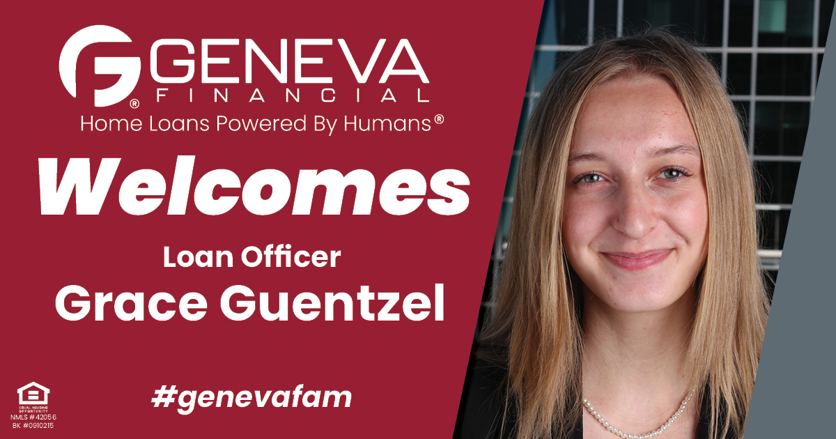 Geneva Financial Welcomes New Loan Officer Grace Guentzel to Arizona Market– Home Loans Powered by Humans®.