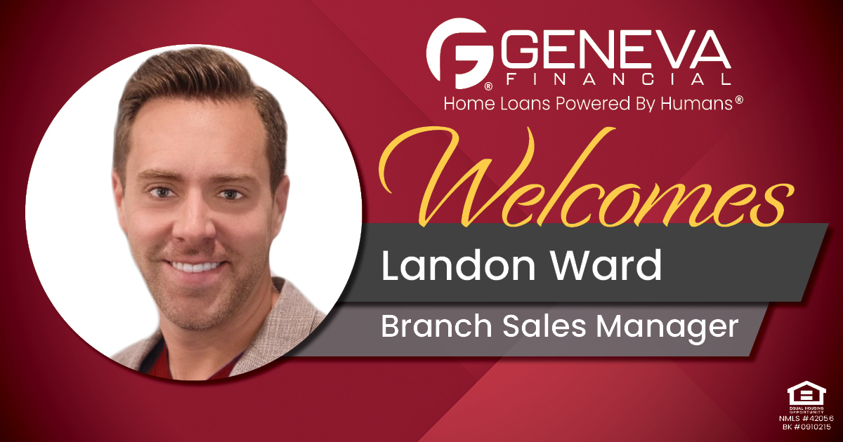 Geneva Financial Welcomes New Branch Sales Manager Landon Ward to Lowell, Arkansas – Home Loans Powered by Humans®.