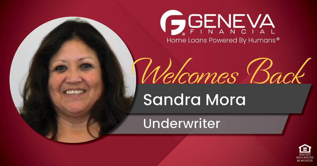 Geneva Financial Welcomes Back Branch Underwriter Sandra Mora to Glendale, AZ – Home Loans Powered by Humans®.