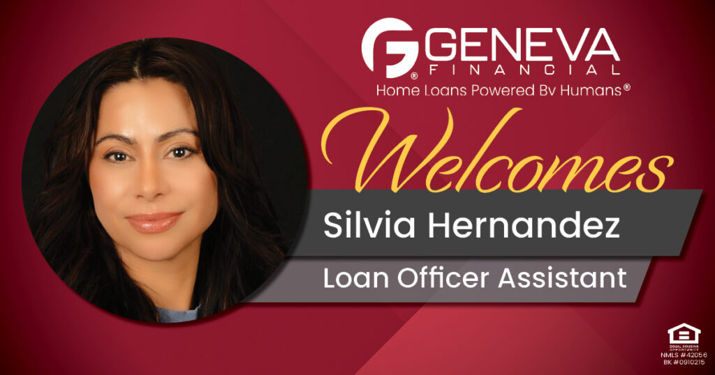 Geneva Financial Welcomes Loan Officer Assistant Silvia Hernandez to California Market – Home Loans Powered by Humans®.