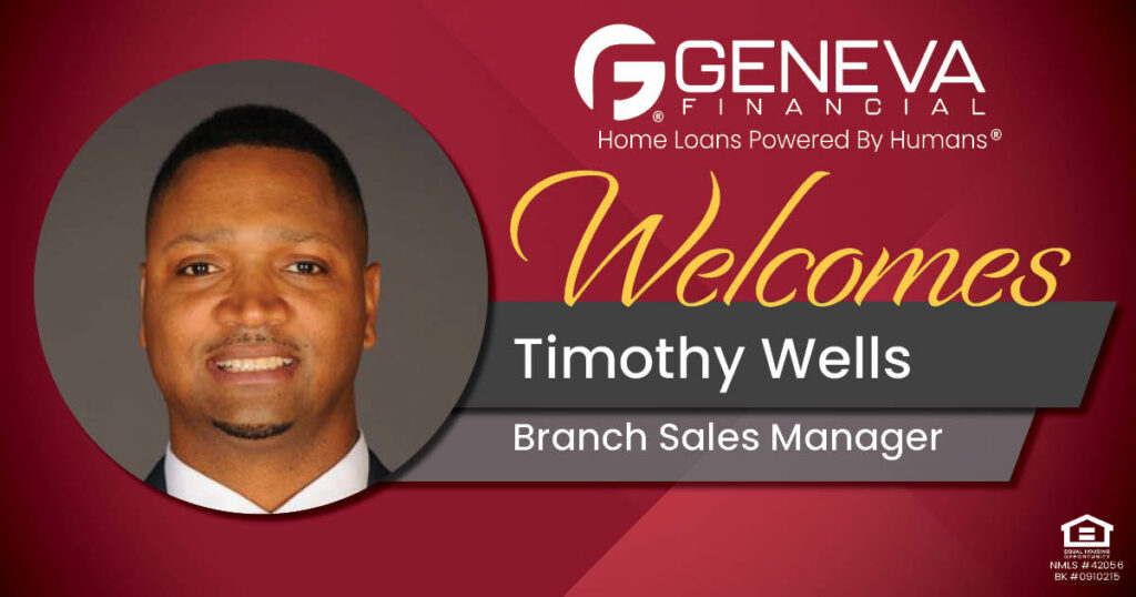 Geneva Financial Welcomes New Branch Sales Manager Timothy Wells to Arizona Market – Home Loans Powered by Humans®.