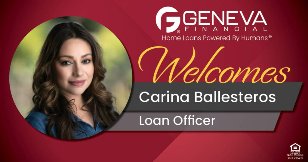 Geneva Financial Welcomes New Loan Officer Carina Ballesteros to Court Vallejo, CA – Home Loans Powered by Humans®.
