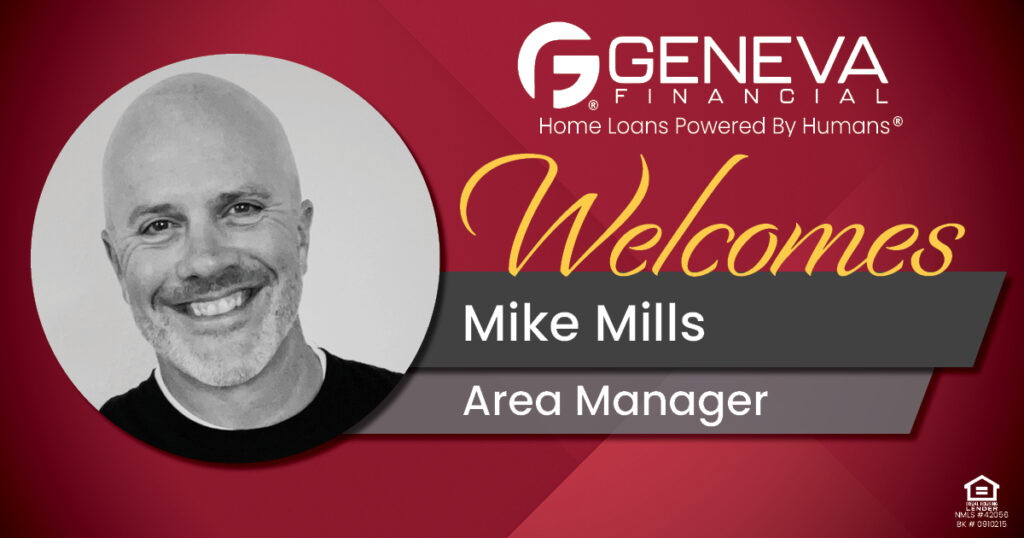 Geneva Financial Welcomes New Area Manager Mike Mills to Mansfield, Texas – Home Loans Powered by Humans®.