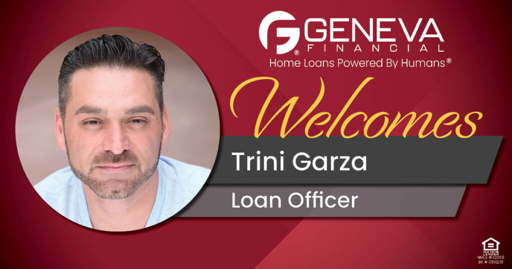 Geneva Financial Welcomes Loan Officer Trini Garza to Aliso Viejo, CA – Home Loans Powered by Humans®.