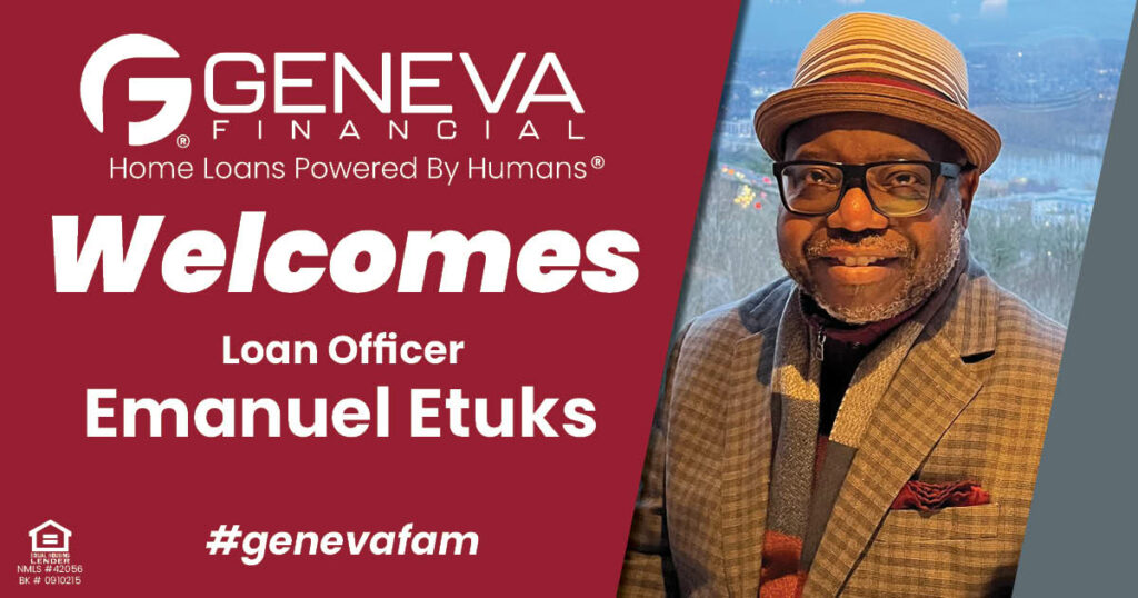 Geneva Financial Welcomes New Loan Officer Mannie Etuks to Lake Oswego, Oregon – Home Loans Powered by Humans®.