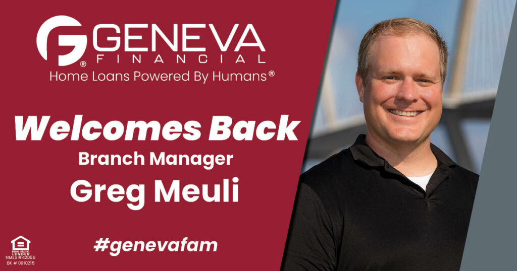 Geneva Financial Welcomes Back Branch Manager Greg Meuli to South Carolina – Home Loans Powered by Humans®.