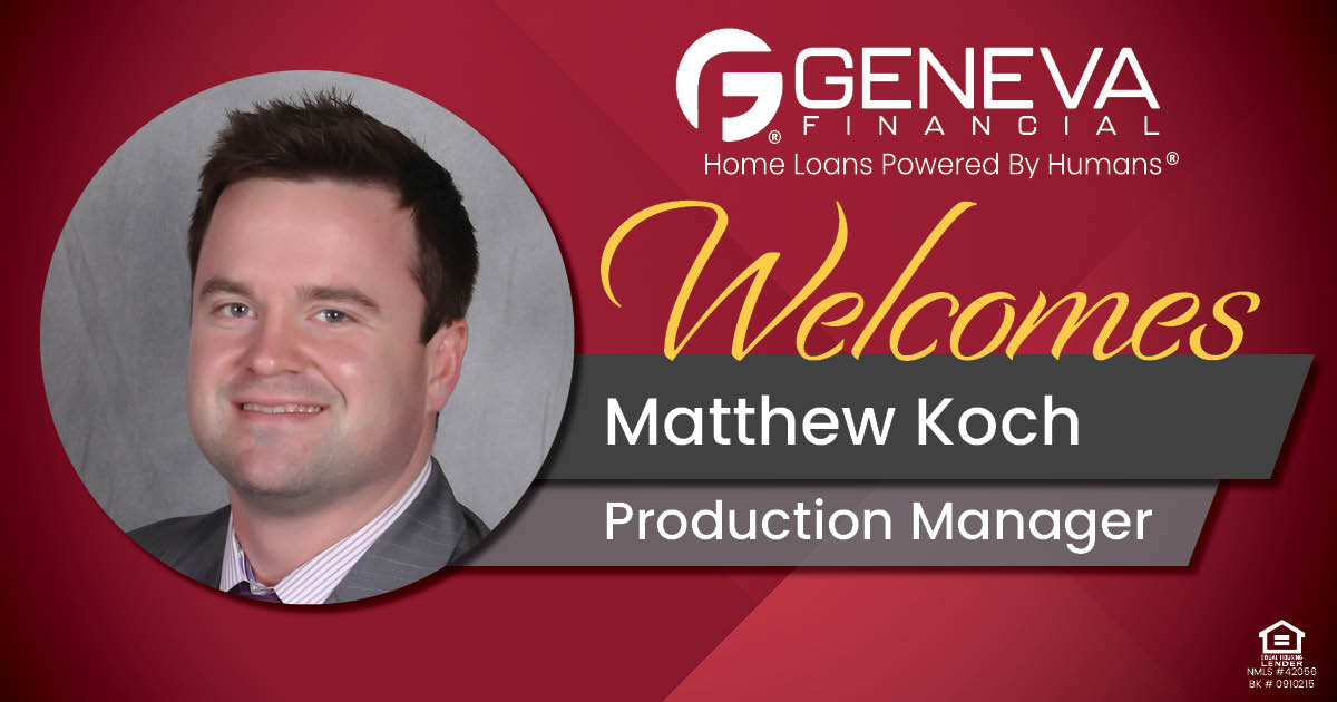 Geneva Financial Welcomes Production Manager Matthew Koch to St. Louis, Missouri – Home Loans Powered by Humans®.