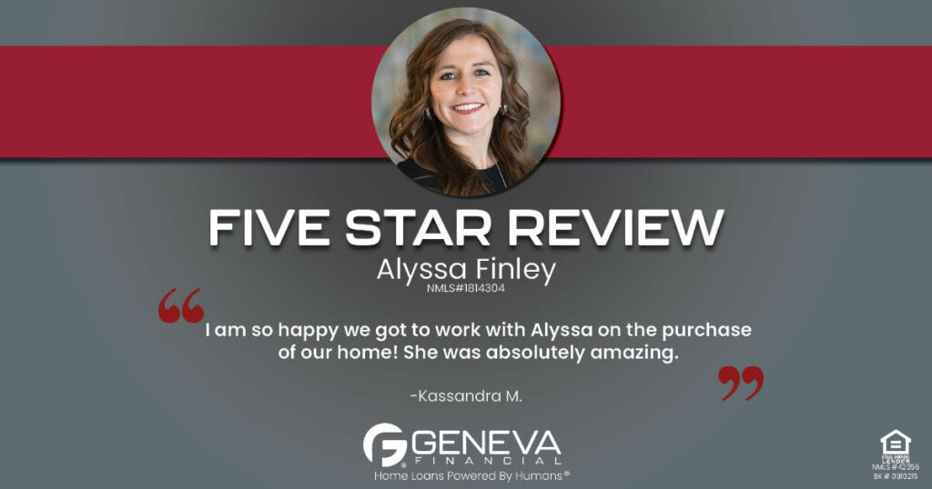 5 Star Review for Alyssa Finley, Licensed Mortgage Loan Officer with Geneva Financial, Fort Wayne, IN – Home Loans Powered by Humans®.