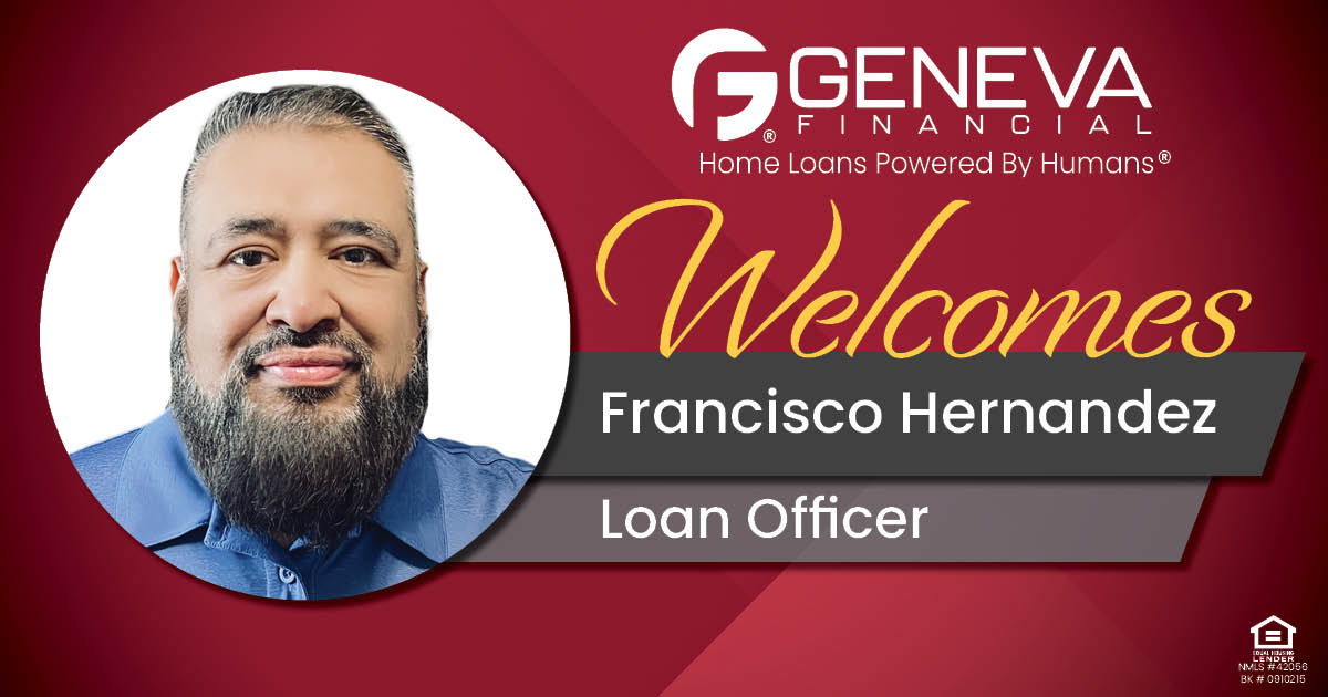 Geneva Financial Welcomes New Loan Officer Francisco Hernandez to Texas Market – Home Loans Powered by Humans®.