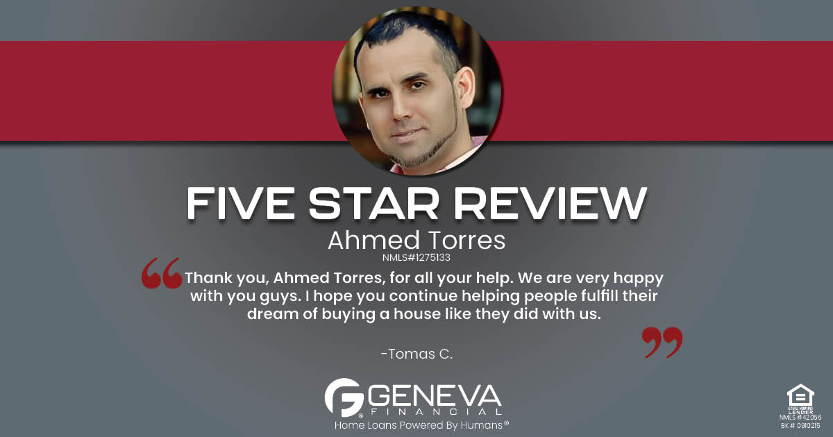 5 Star Review for Ahmed Torres, Licensed Mortgage Loan Officer with Geneva Financial, Glendale, AZ – Home Loans Powered by Humans®.