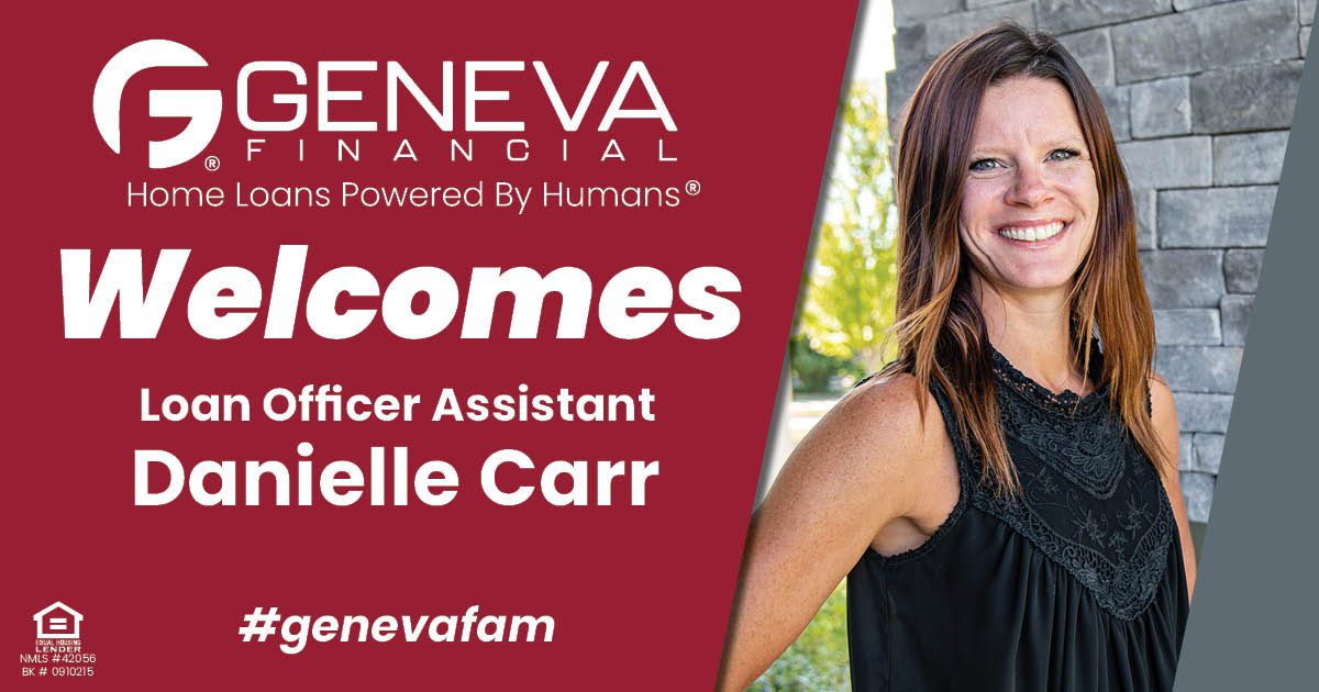 Geneva Financial Welcomes Loan Officer Assistant Danielle Carr to St. Louis, Missouri – Home Loans Powered by Humans®.