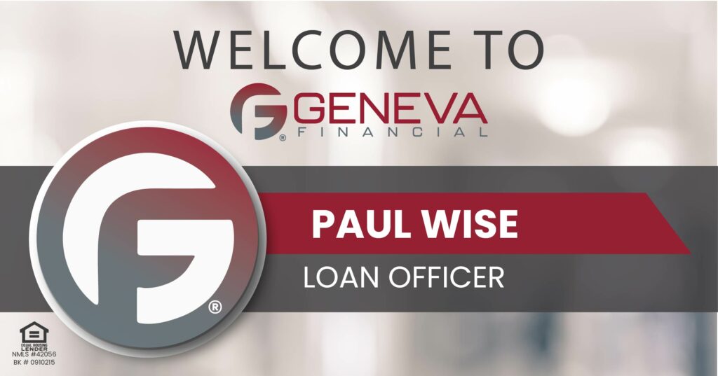 Geneva Financial Home Loans Welcomes New Loan Officer Paul Wise to Florida Market – Home Loans Powered by Humans®.