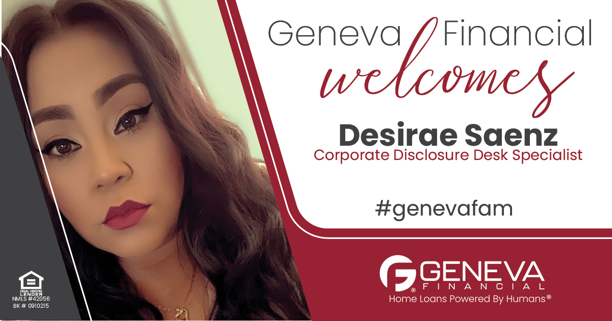 Geneva Financial Welcomes New Disclosure Desk Specialist Desirae Saenz to Geneva Corporate – Home Loans Powered by Humans®.